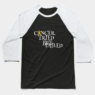 Cancer tried but failed Baseball T-Shirt